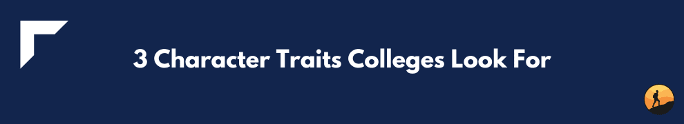 3 Character Traits Colleges Look For