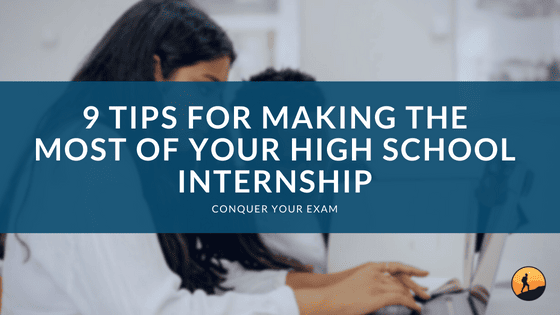 9 Tips for Making the Most of Your High School Internship