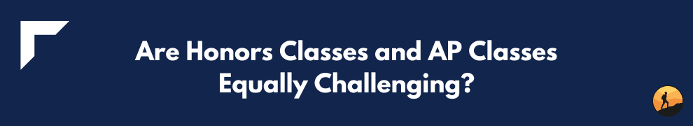 Are Honors Classes and AP Classes Equally Challenging?