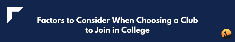 Factors to Consider When Choosing a Club to Join in College