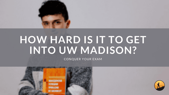 How Hard Is It to Get Into UW Madison?