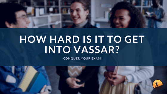 How Hard Is It to Get Into Vassar?