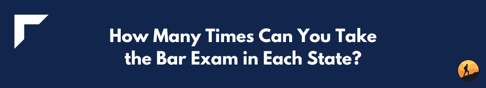 How Many Times Can You Take the Bar Exam in Each State?