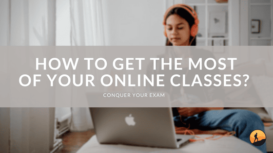 How to Get the Most of Your Online Classes?
