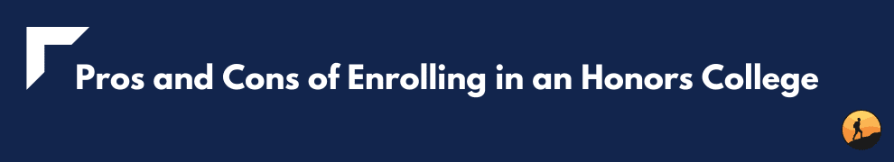 Pros and Cons of Enrolling in an Honors College