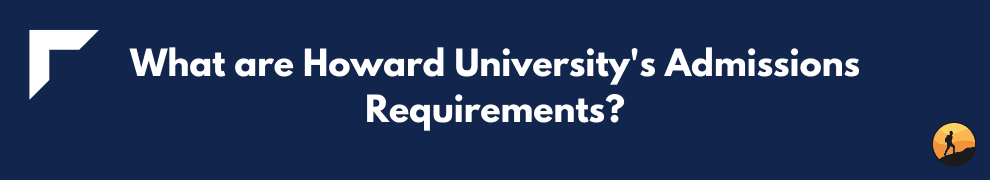 What are Howard University's Admissions Requirements?