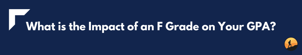 What is the Impact of an F Grade on Your GPA?