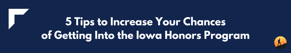 5 Tips to Increase Your Chances of Getting Into the Iowa Honors Program