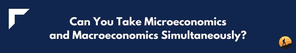 Can You Take Microeconomics and Macroeconomics Simultaneously?