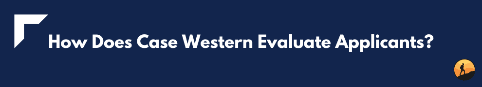 How Does Case Western Evaluate Applicants?
