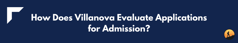 How Does Villanova Evaluate Applications for Admission?