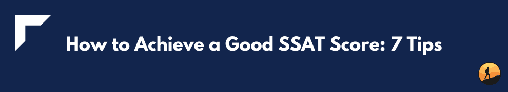 How to Achieve a Good SSAT Score: 7 Tips