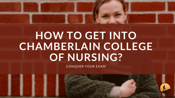 How to Get Into Chamberlain College of Nursing?