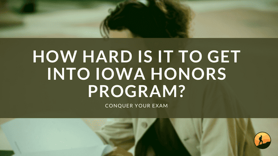How Hard Is It to Get Into Iowa Honors Program?