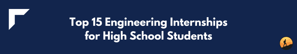 Top 15 Engineering Internships for High School Students