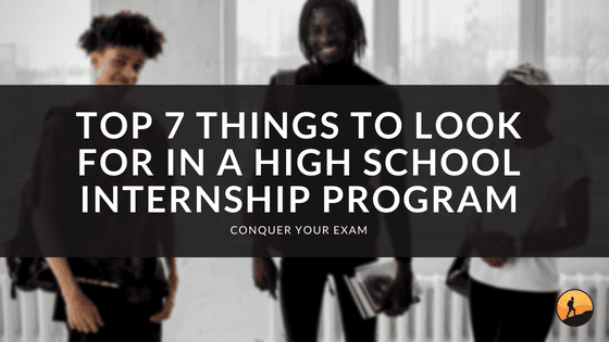 Top 7 Things to Look for in a High School Internship Program