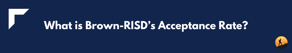 What is Brown-RISD’s Acceptance Rate?
