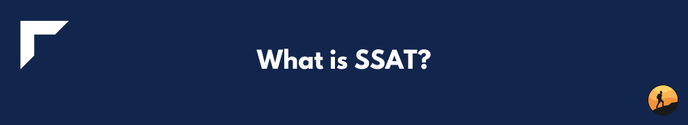 What is SSAT?