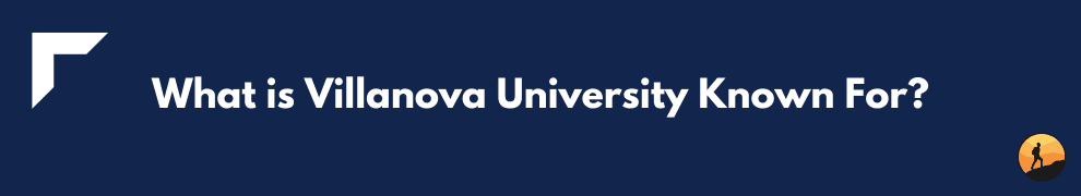 What is Villanova University Known For?