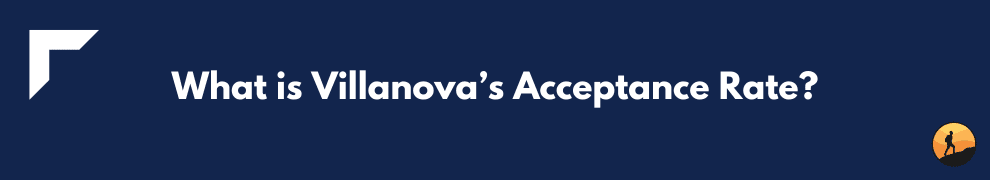 What is Villanova’s Acceptance Rate?