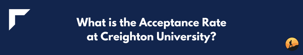What is the Acceptance Rate at Creighton University?
