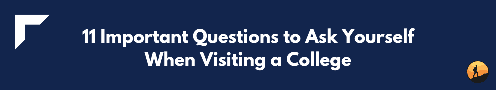11 Important Questions to Ask Yourself When Visiting a College