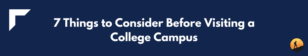 7 Things to Consider Before Visiting a College Campus