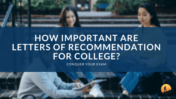 How Important are Letters of Recommendation for College?