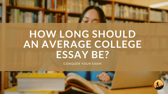 How Long Should an Average College Essay Be?