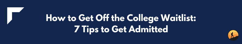 How to Get Off the College Waitlist: 7 Tips to Get Admitted
