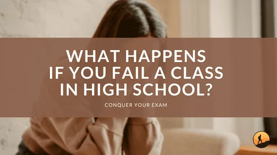 What Happens if You Fail a Class in High School?