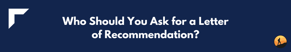 Who Should You Ask for a Letter of Recommendation?