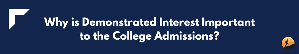 Why is Demonstrated Interest Important to the College Admissions?