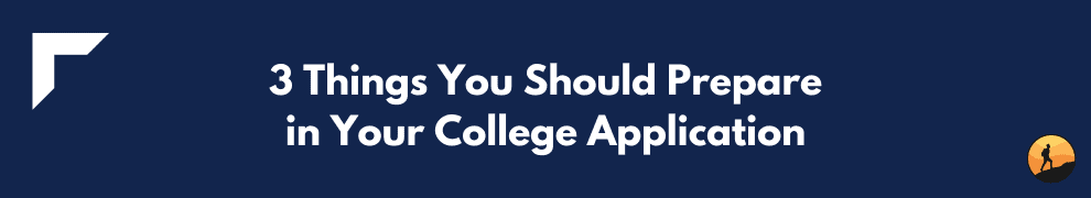 3 Things You Should Prepare in Your College Application