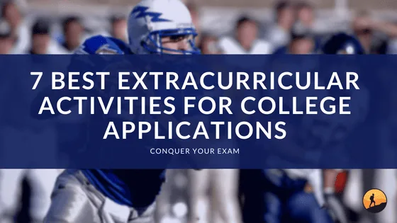 7 Best Extracurricular Activities for College Applications