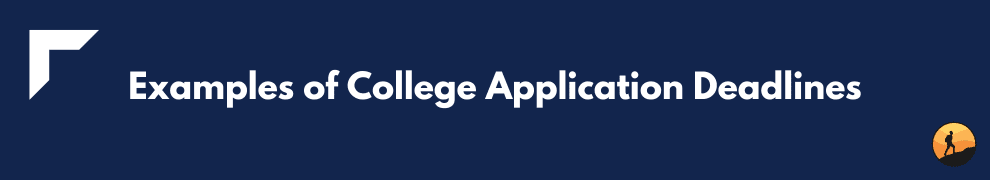 Examples of College Application Deadlines