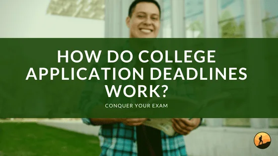 How Do College Application Deadlines Work?