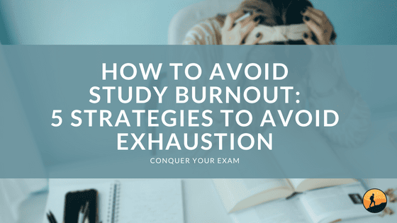 How to Avoid Study Burnout: 5 Strategies to Avoid Exhaustion