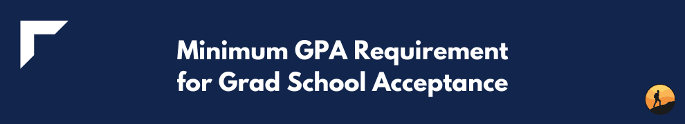 Minimum GPA Requirement for Grad School Acceptance