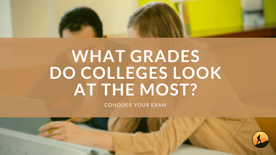 What Grades Do Colleges Look at the Most?