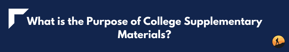 What is the Purpose of College Supplementary Materials?