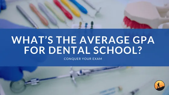 What's the Average GPA for Dental School?