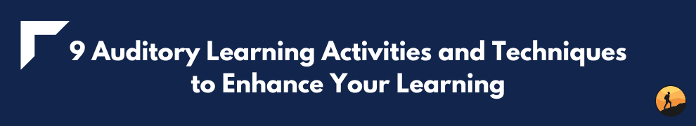 9 Auditory Learning Activities and Techniques to Enhance Your Learning