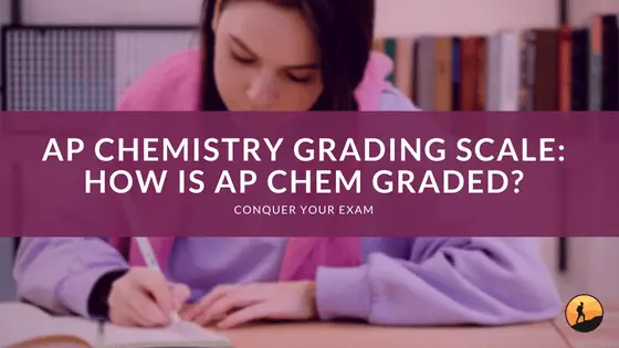 AP Chemistry Grading Scale: How is AP Chem Graded?