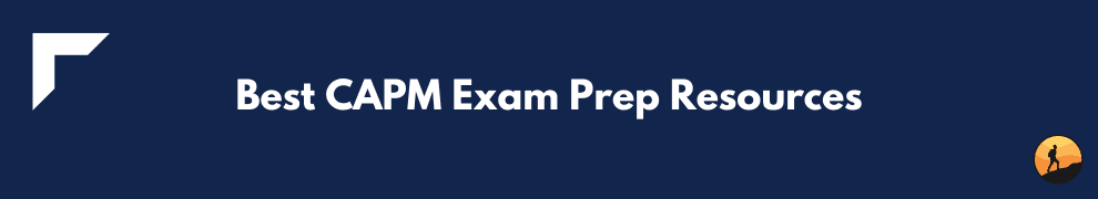 Best CAPM Exam Prep Resources