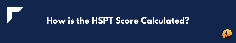 How is the HSPT Score Calculated?