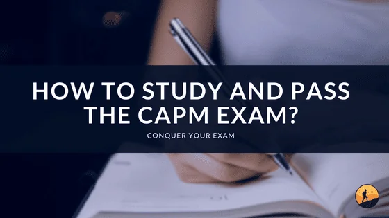How to Study and Pass the CAPM Exam?
