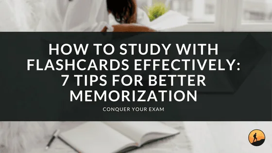 How to Study with Flashcards Effectively: 7 Tips for Better Memorization