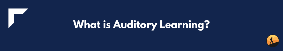 What is Auditory Learning?
