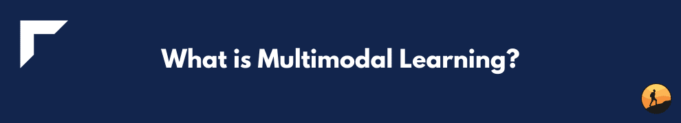 What is Multimodal Learning?
